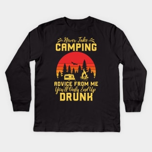 Don't Take Camping Advice From Me, You Will End Up Drunk Kids Long Sleeve T-Shirt